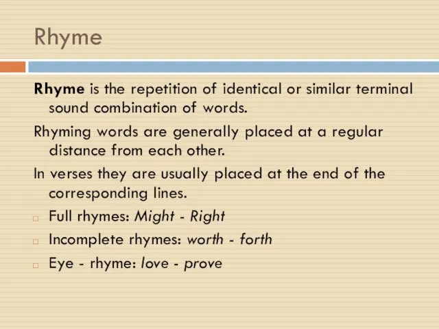 Rhyme Rhyme is the repetition of identical or similar terminal sound combination of