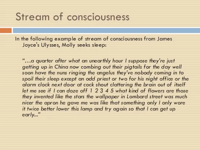 Stream of consciousness In the following example of stream of consciousness from James