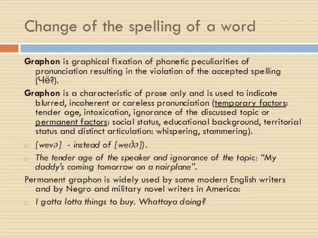 Change of the spelling of a word Graphon is graphical fixation of phonetic
