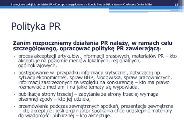 Polityka PR Zanim rozpoczniemy działania PR należy, w ramach celu