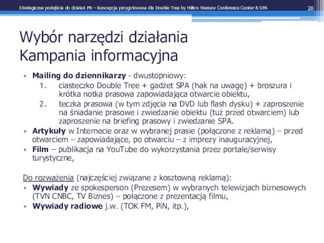 Wybór narzędzi działania Kampania informacyjna Mailing do dziennikarzy - dwustopniowy: