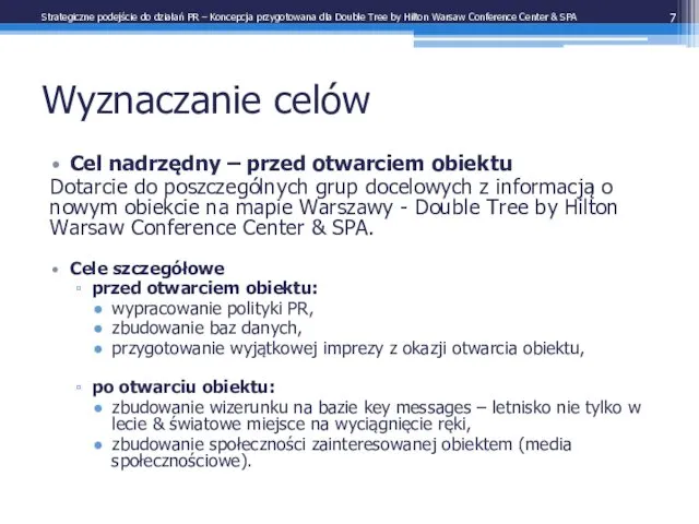 Wyznaczanie celów Cel nadrzędny – przed otwarciem obiektu Dotarcie do