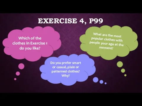 EXERCISE 4, P99 Which of the clothes in Exercise 1