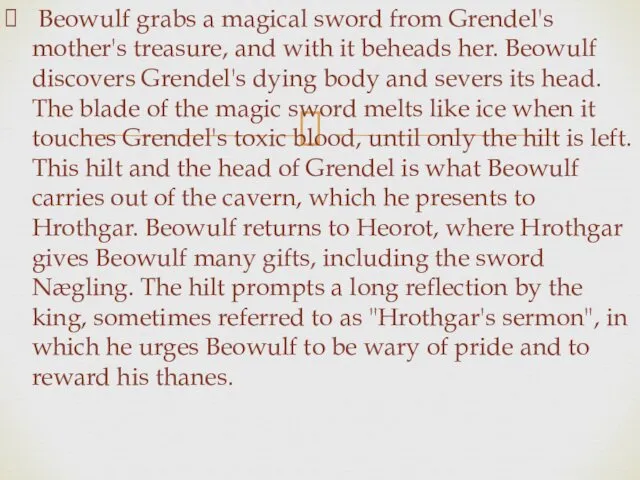 Beowulf grabs a magical sword from Grendel's mother's treasure, and
