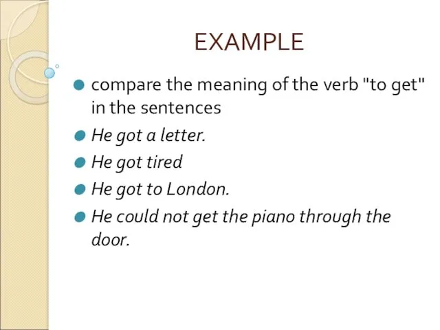 EXAMPLE compare the meaning of the verb "to get" in