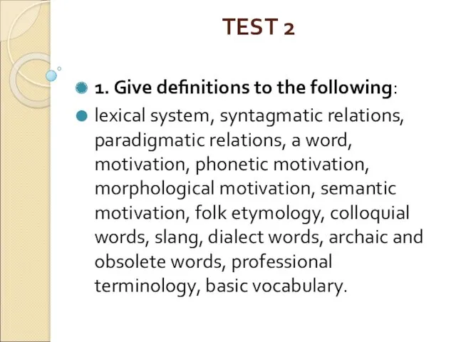 TEST 2 1. Give definitions to the following: lexical system,