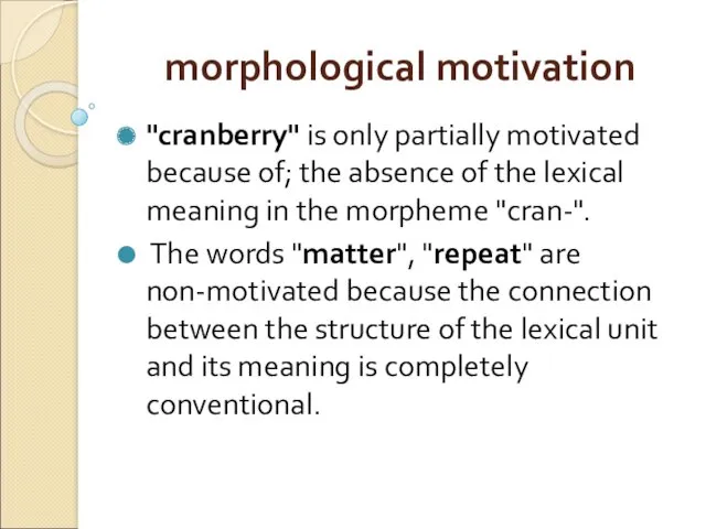 morphological motivation "cranberry" is only partially motivated because of; the