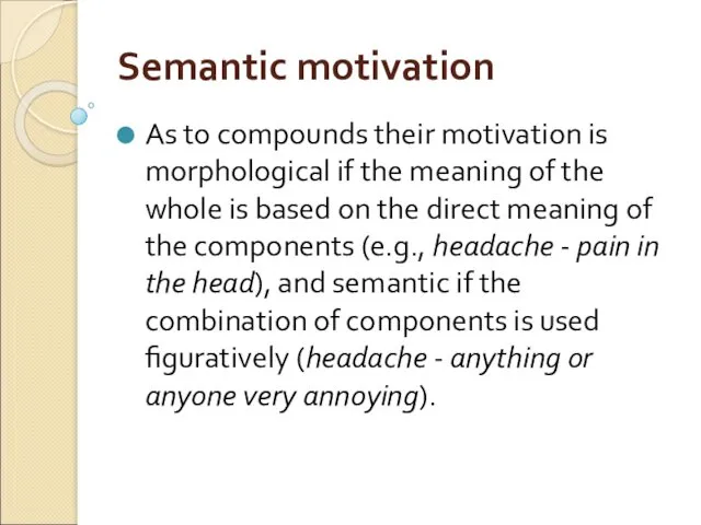 Semantiс motivation As to compounds their motivation is morphological if