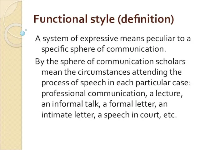 Functional style (definition) A system of expressive means peculiar to