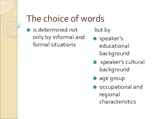 The choice of words is determined not only by informal