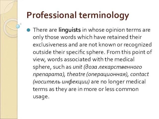 Professional terminology There are linguists in whose opinion terms are