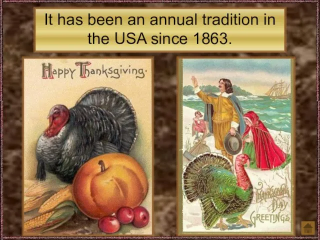 It has been an annual tradition in the USA since 1863.