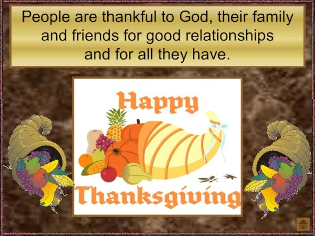 People are thankful to God, their family and friends for good relationships and