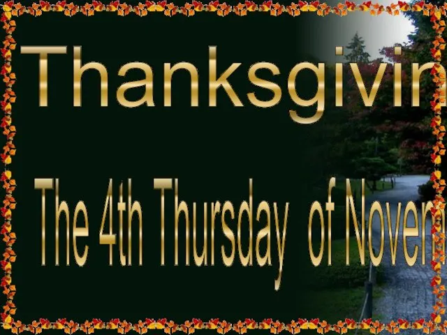 Thanksgiving The 4th Thursday of November