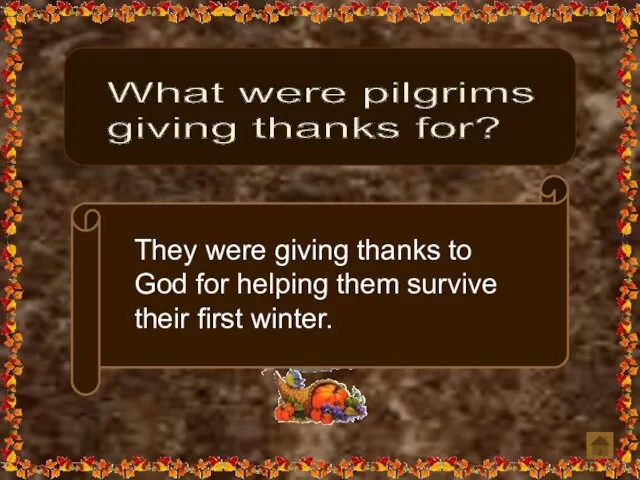 What were pilgrims giving thanks for? They were giving thanks to God for