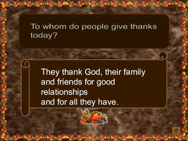 To whom do people give thanks today? They thank God,