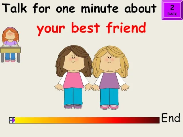 Talk for one minute about your best friend 2 BACK End
