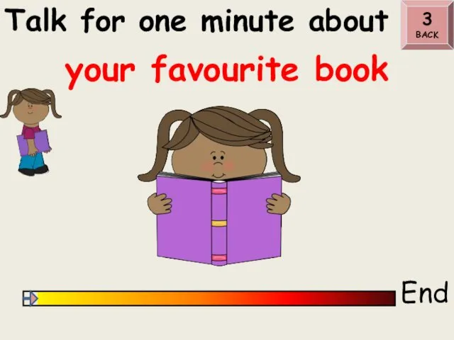 Talk for one minute about End your favourite book 3 BACK