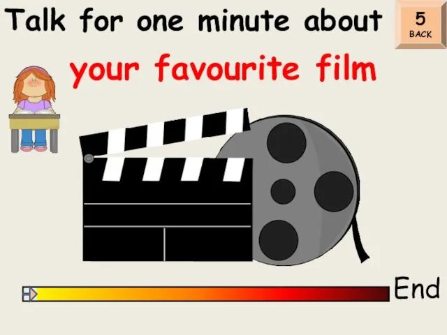 Talk for one minute about End your favourite film 5 BACK