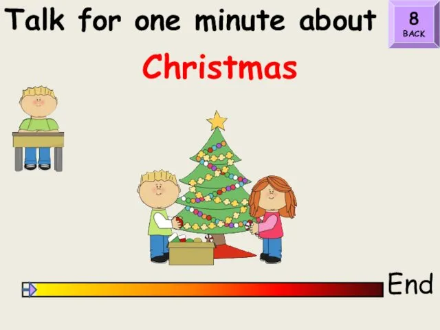 Talk for one minute about End Christmas 8 BACK