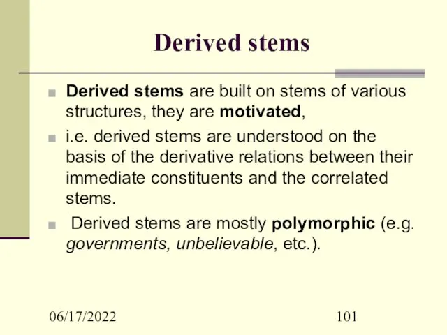 06/17/2022 Derived stems Derived stems are built on stems of