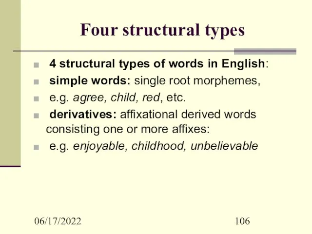 06/17/2022 Four structural types 4 structural types of words in