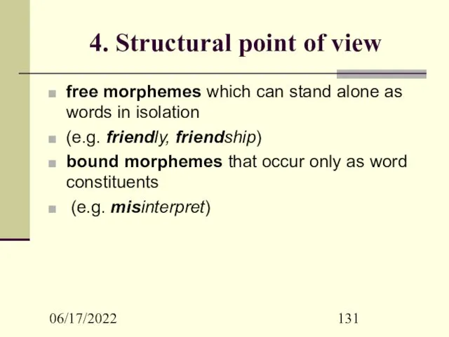 06/17/2022 4. Structural point of view free morphemes which can