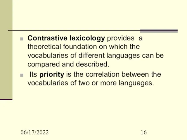 06/17/2022 Contrastive lexicology provides a theoretical foundation on which the