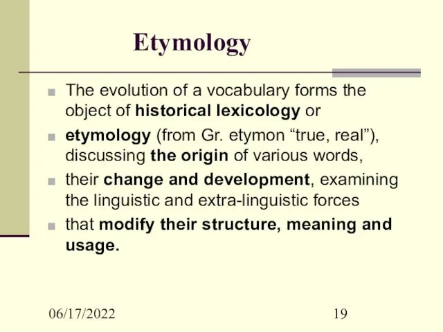 06/17/2022 Etymology The evolution of a vocabulary forms the object