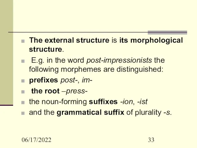 06/17/2022 The external structure is its morphological structure. E.g. in