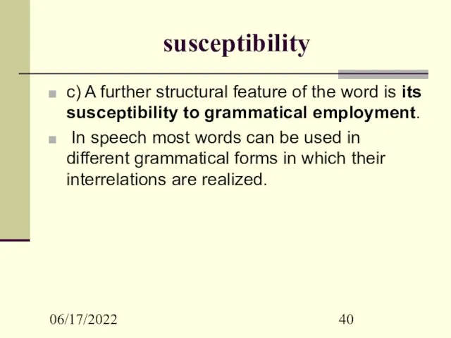 06/17/2022 susceptibility c) A further structural feature of the word