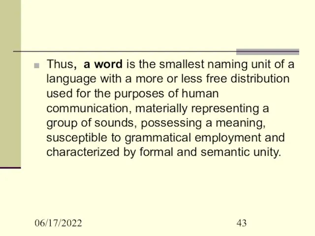 06/17/2022 Thus, a word is the smallest naming unit of