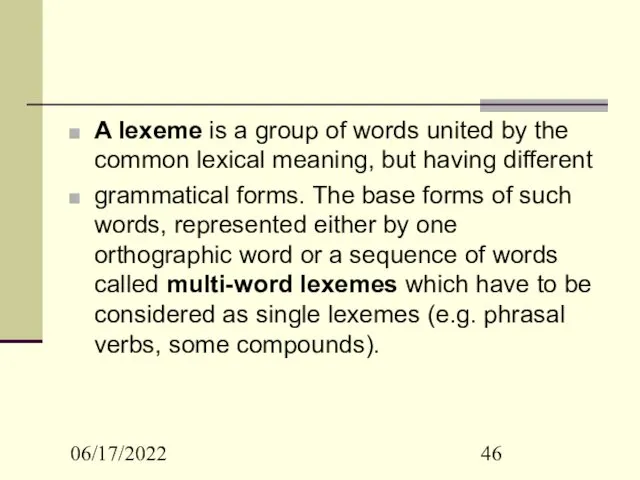 06/17/2022 A lexeme is a group of words united by