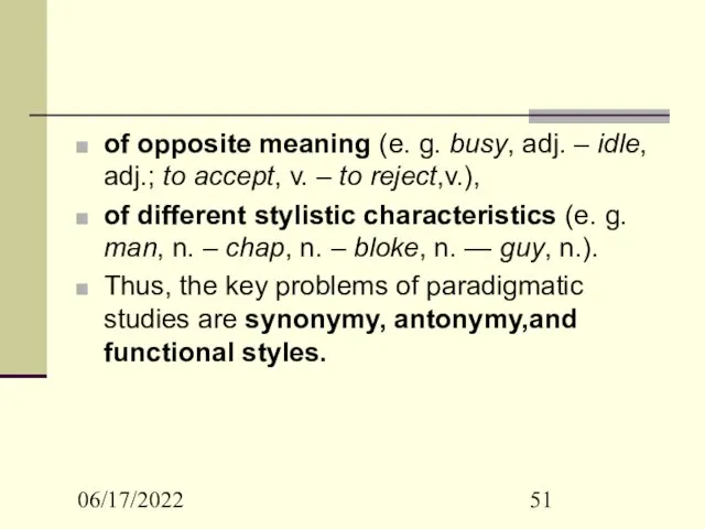 06/17/2022 of opposite meaning (e. g. busy, adj. – idle,