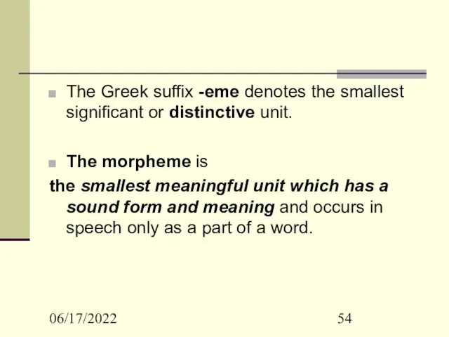 06/17/2022 The Greek suffix -eme denotes the smallest significant or