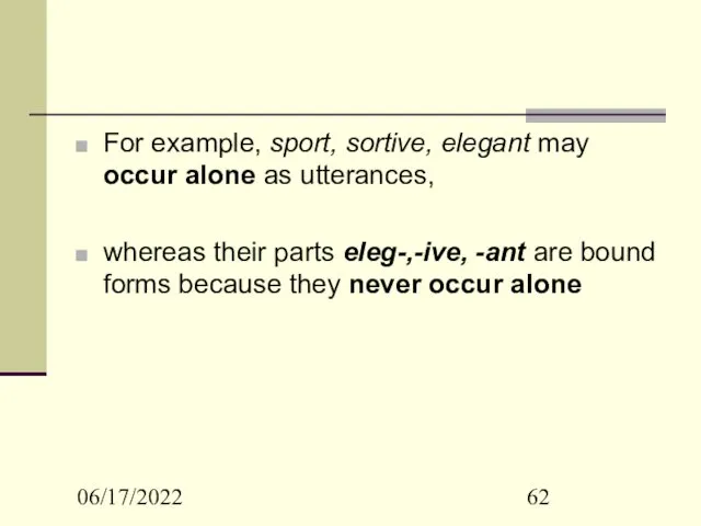 06/17/2022 For example, sport, sortive, elegant may occur alone as