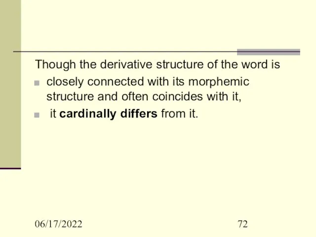 06/17/2022 Though the derivative structure of the word is closely