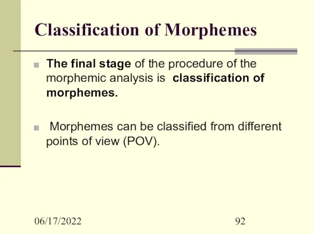 06/17/2022 Classification of Morphemes The final stage of the procedure