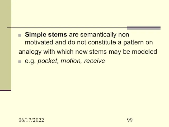 06/17/2022 Simple stems are semantically non motivated and do not