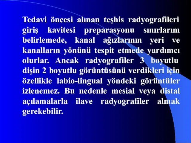 Tedavi öncesi alınan teşhis radyografileri giriş kavitesi preparasyonu sınırlarını belirlemede,