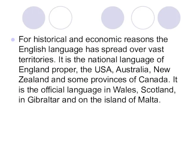 For historical and economic reasons the English language has spread