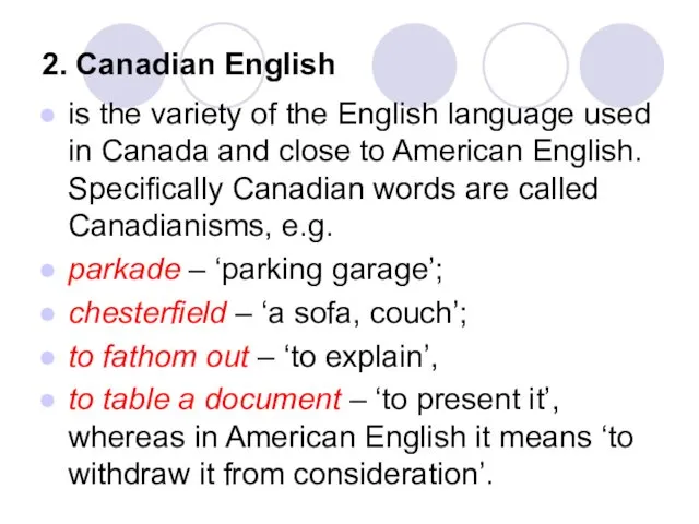 2. Canadian English is the variety of the English language