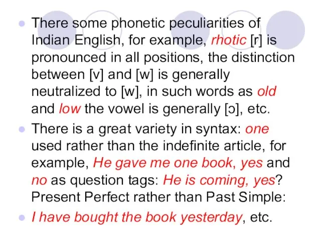 There some phonetic peculiarities of Indian English, for example, rhotic