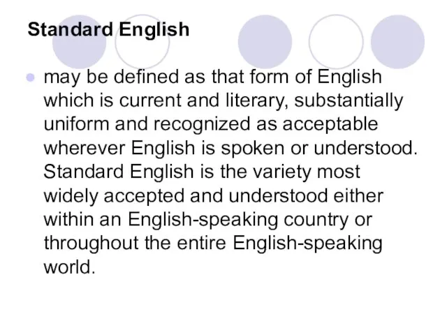 Standard English may be defined as that form of English