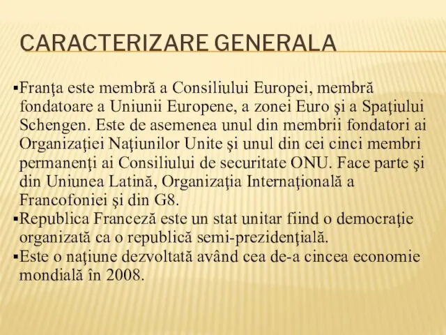 CARACTERIZARE GENERALA Franţa este membră a Consiliului Europei, membră fondatoare