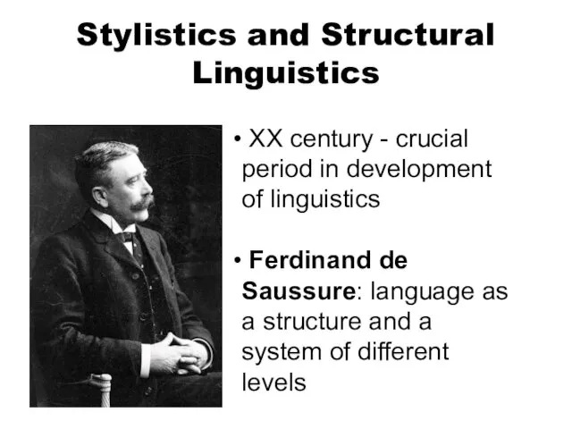 Stylistics and Structural Linguistics XX century - crucial period in