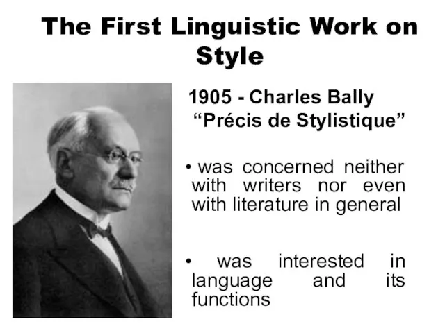 1905 - Charles Bally “Précis de Stylistique” The First Linguistic