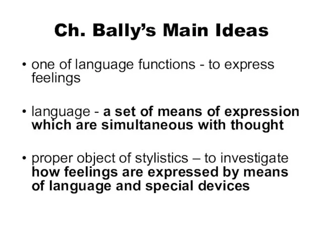 Ch. Bally’s Main Ideas one of language functions - to