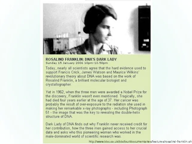 http://www.bbc.co.uk/bbcfour/documentaries/features/rosalind-franklin.shtml