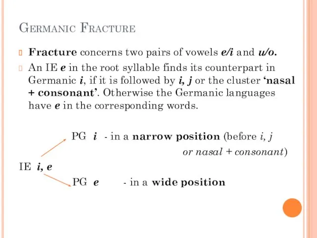 Germanic Fracture Fracture concerns two pairs of vowels e/i and